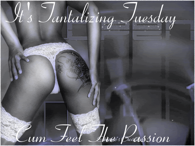 its tantalizing tuesday cum feel the passion