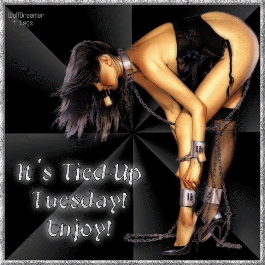 tied up tuesday Tuesday Sexy Women